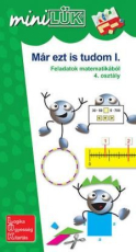 Már ezt is tudom I. - Feladatok matematikából 4. osztály LDI238 - miniLÜK