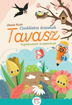 Csodálatos évszakok-Tavasz - Érdekes feladatok óvodásoknak