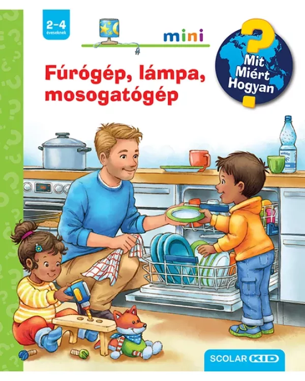 Fúrógép, lámpa, mosogatógép – Mit? Miért? Hogyan? Mini - Mit? Miért? Hogyan? - Mini 67.