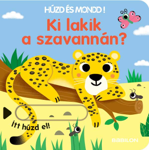 Húzd és mondd 11. - Ki lakik a szavannán? - Húzd és mondd! 11.