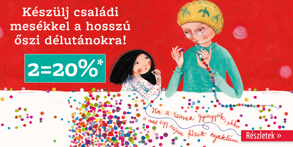 A legkedvesebb családi mesék 2=20%* kedvezménnyel