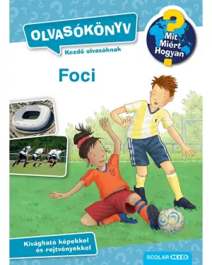 Mit? Miért? Hogyan? Olvasókönyv - Foci