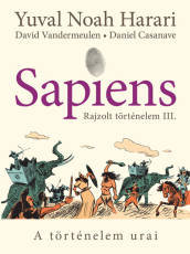 Sapiens – Rajzolt történelem III. - A történelem urai