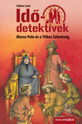 Marco Polo és a Titkos Szövetség - Idődetektívek 2.